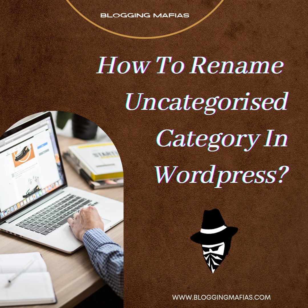 Read more about the article How To Rename Uncategorized Category In WordPress